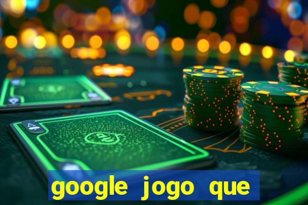 google jogo que ganha dinheiro de verdade