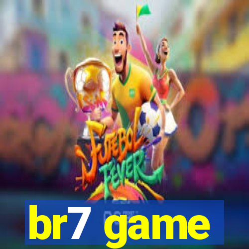 br7 game