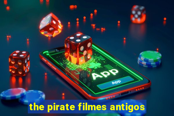 the pirate filmes antigos