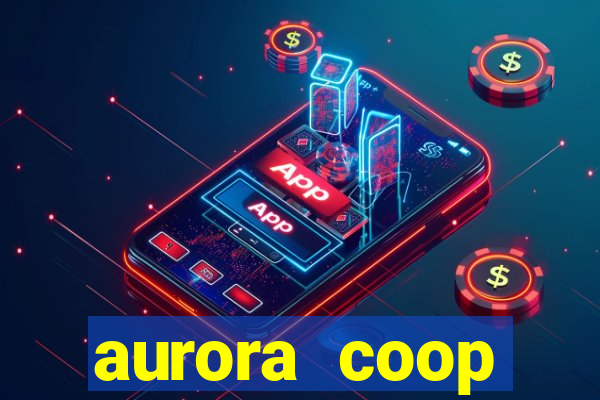 aurora coop trabalhe conosco