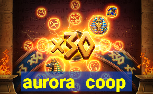 aurora coop trabalhe conosco