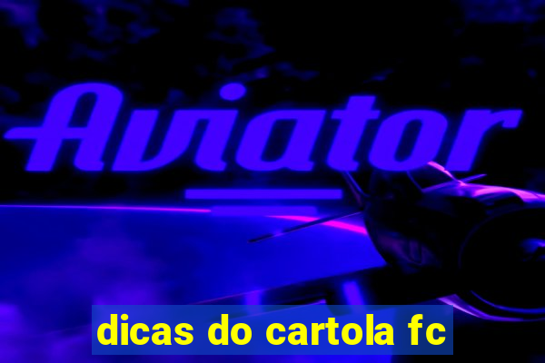 dicas do cartola fc