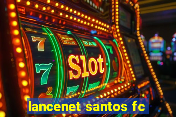 lancenet santos fc