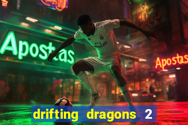 drifting dragons 2 temporada drifting dragons vai ter