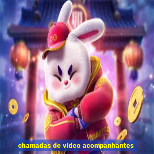 chamadas de video acompanhantes