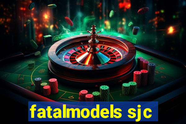 fatalmodels sjc