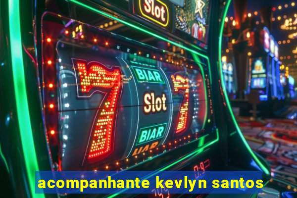 acompanhante kevlyn santos