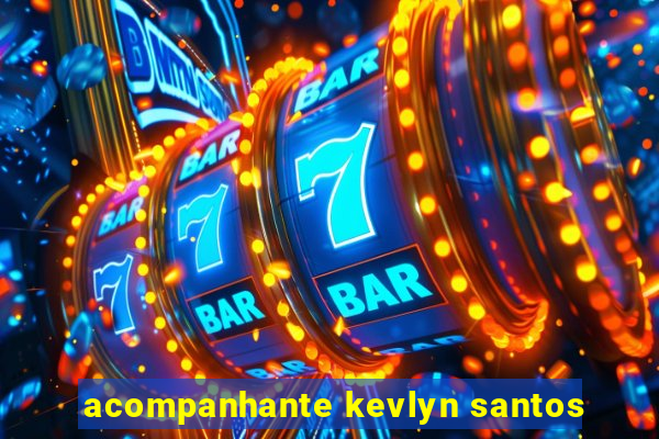 acompanhante kevlyn santos