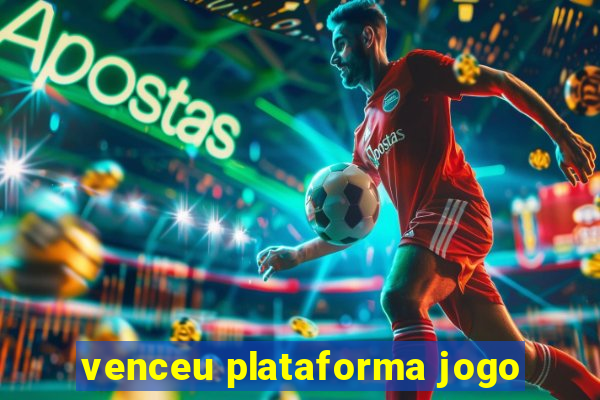 venceu plataforma jogo