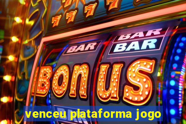 venceu plataforma jogo