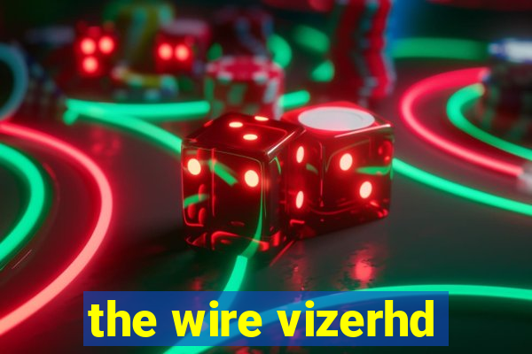 the wire vizerhd