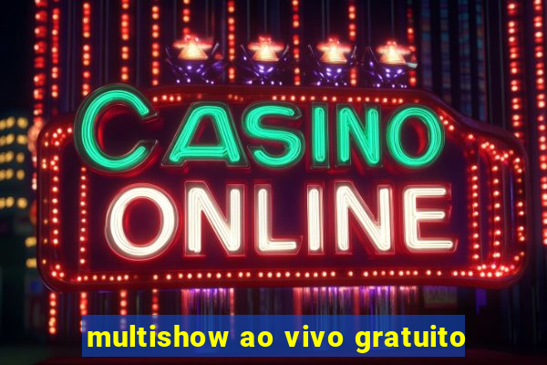 multishow ao vivo gratuito