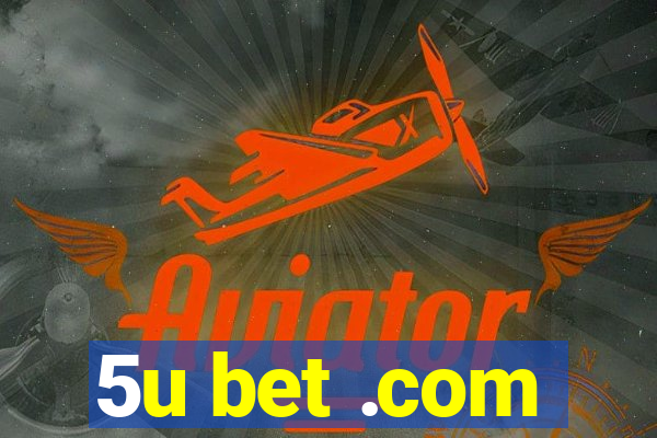 5u bet .com