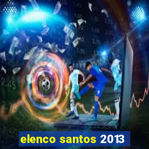 elenco santos 2013