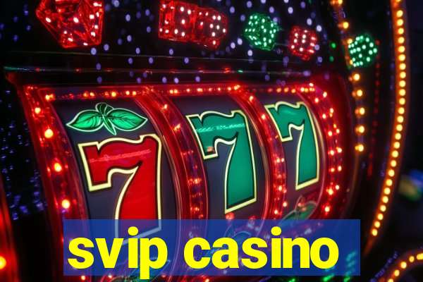 svip casino