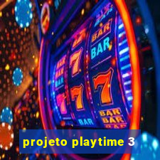 projeto playtime 3