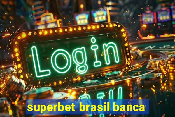 superbet brasil banca