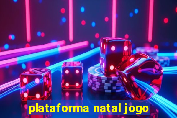 plataforma natal jogo