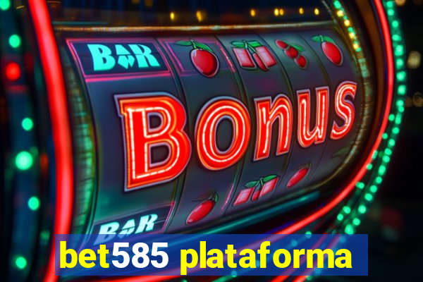 bet585 plataforma