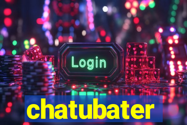 chatubater