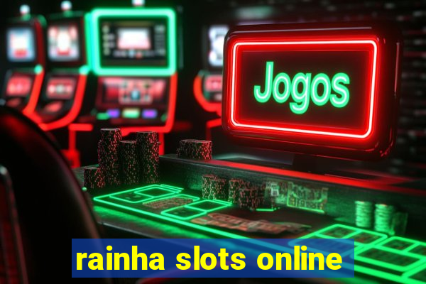 rainha slots online