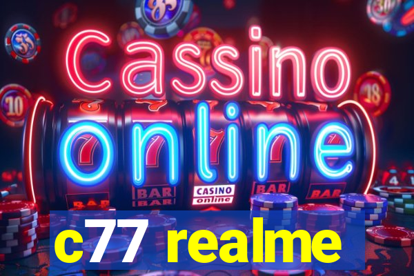 c77 realme