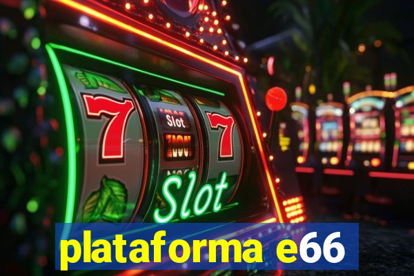 plataforma e66