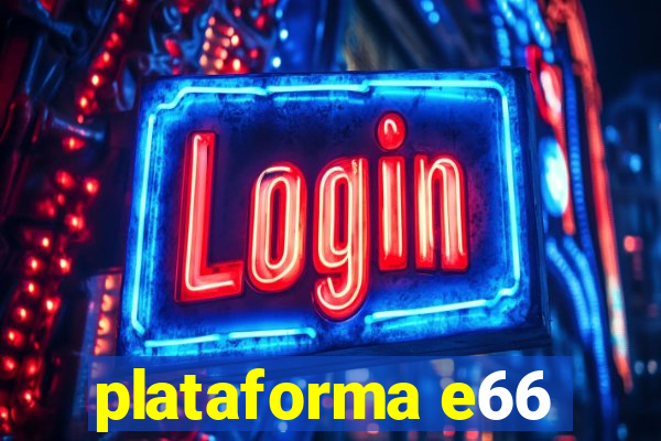 plataforma e66