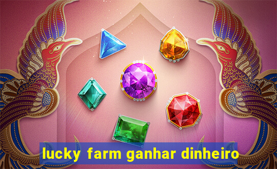 lucky farm ganhar dinheiro