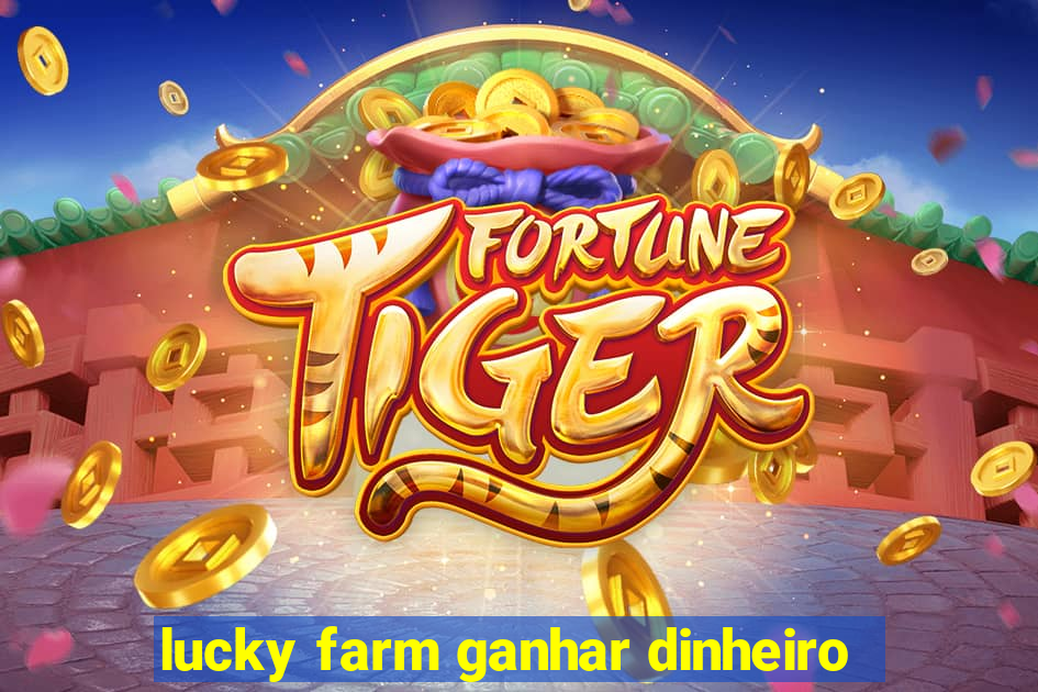 lucky farm ganhar dinheiro