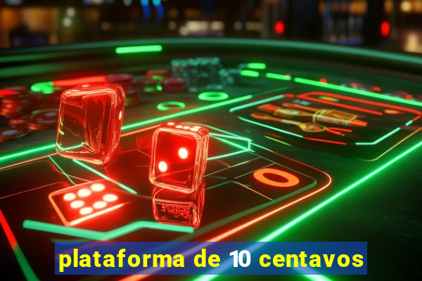 plataforma de 10 centavos