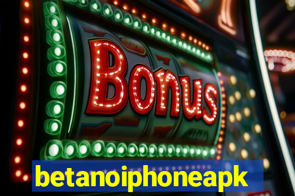 betanoiphoneapk