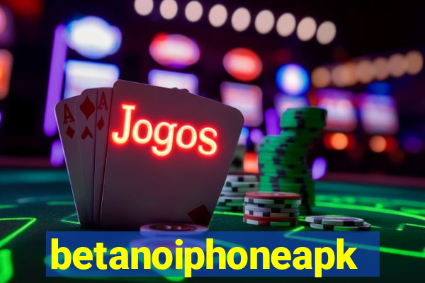 betanoiphoneapk