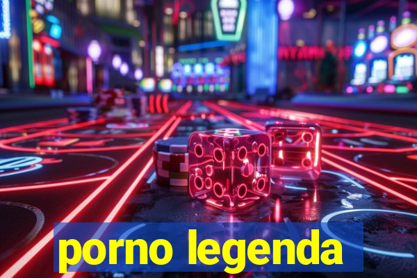 porno legenda