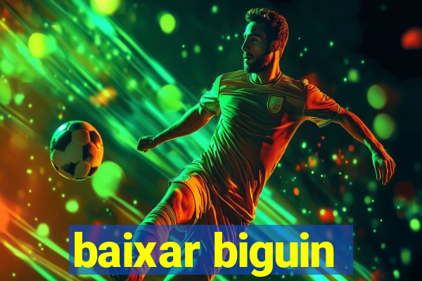 baixar biguin