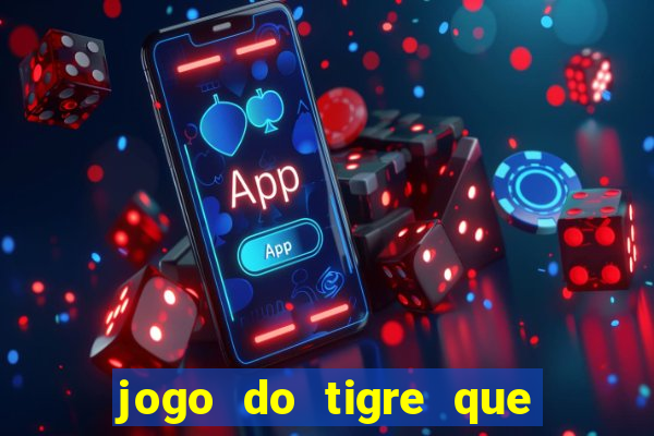 jogo do tigre que da 30 reais no cadastro