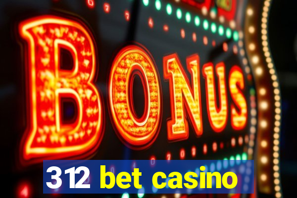 312 bet casino