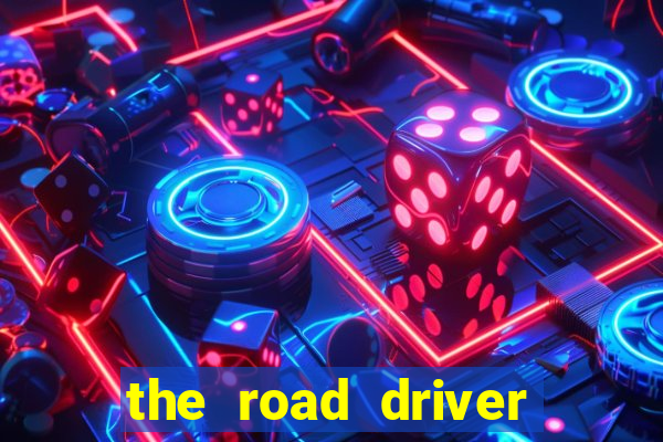 the road driver dinheiro infinito