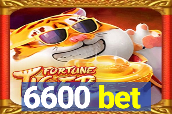 6600 bet