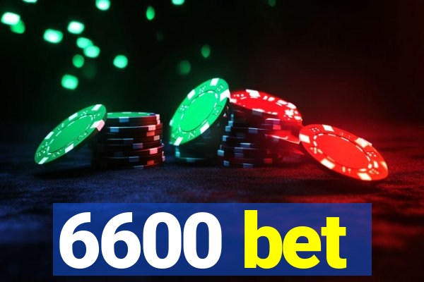 6600 bet