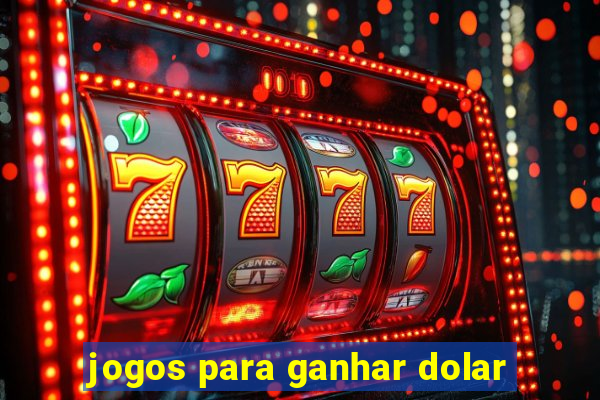 jogos para ganhar dolar