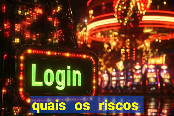 quais os riscos dos jogos de aposta