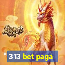 313 bet paga