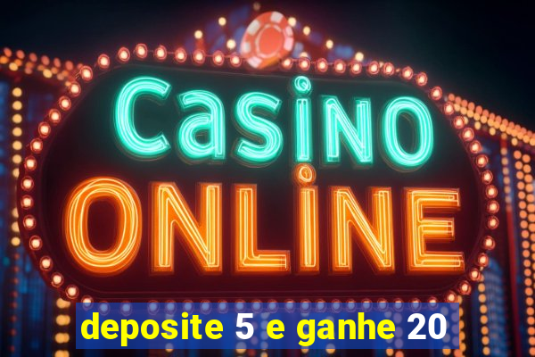 deposite 5 e ganhe 20