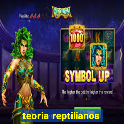 teoria reptilianos