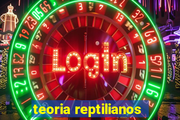 teoria reptilianos