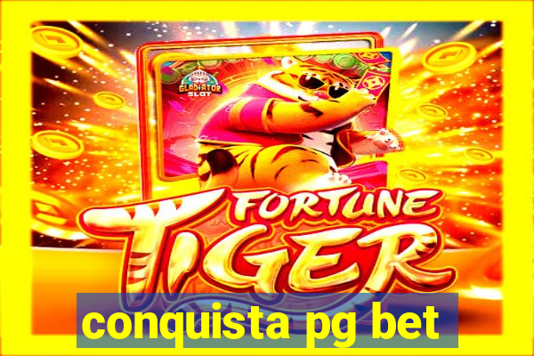 conquista pg bet