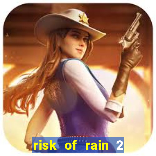 risk of rain 2 tier list