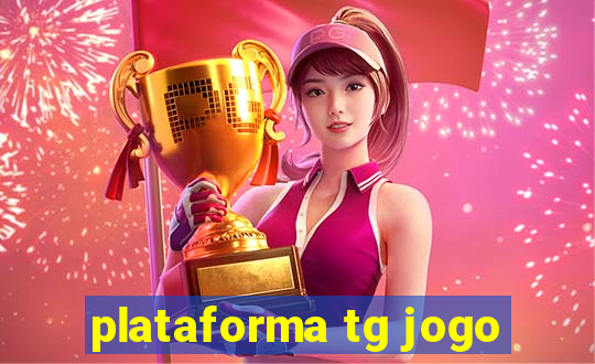 plataforma tg jogo