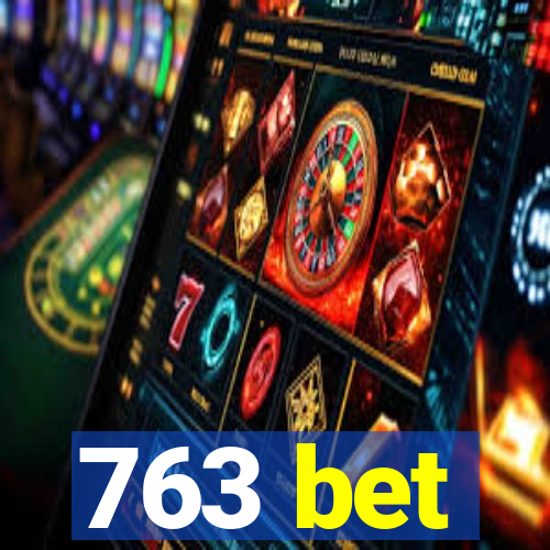 763 bet